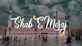 Shab e Meraj Status || Shabe Meraj Status 2024 || 27 Rajab Status || Naat Sharif Status video download free